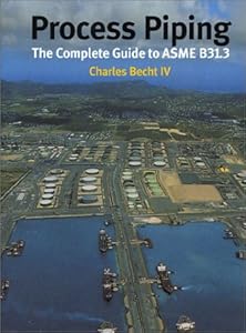 Process Piping: The Complete Guide to Asme B31.3