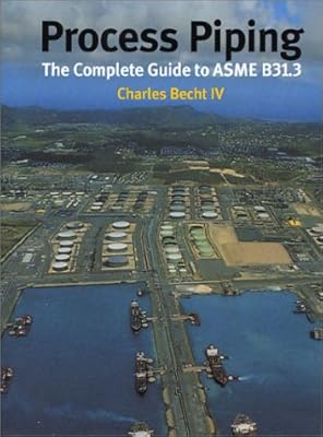 Process Piping: The Complete Guide to Asme B31.3