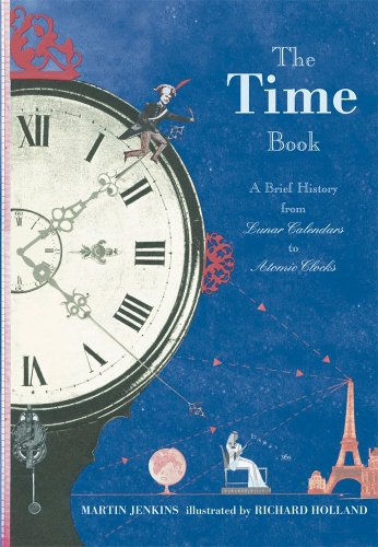 The Time Book: A Brief History from Lunar Calendars to Atomic Clocks by Martin Jenkins