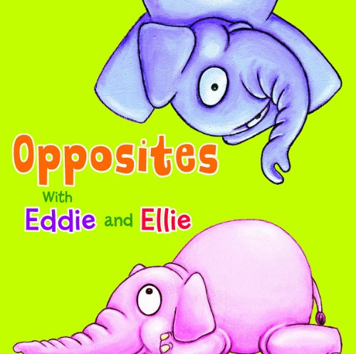 Opposites with Eddie and Ellie by Daniel Nunn