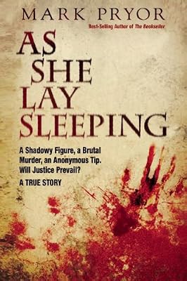 As She Lay Sleeping: A Shadowy Figure, a Brutal Murder, an Anonymous Tip, Will Justice Prevail? - A True Story