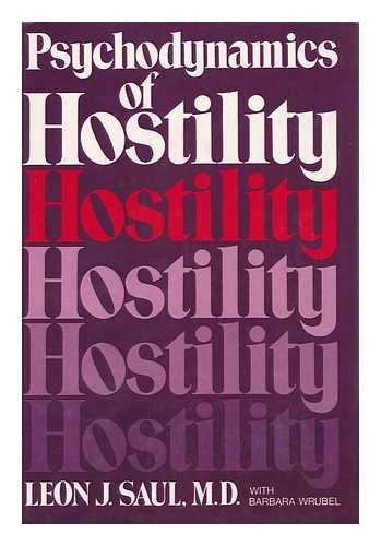 Psychodynamics of Hostility by Barbara Saul, Leon J., M.D.; Wrubel