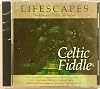 Celtic Fiddle (Lifescapes - Traditional Celtic Melodies) CAS