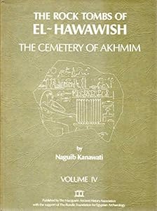 The Rock Tombs of El-Hawawish 4 by N. Kanawati