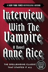Interview with the Vampire (The Vampire Chronicles, Book 1)