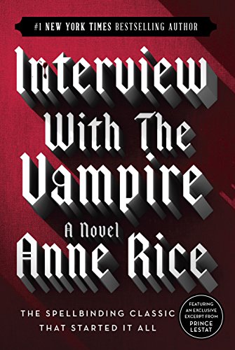 Interview with the Vampire (The Vampire Chronicles, Book 1) by Anne Rice