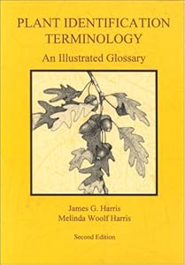 Plant Identification Terminology: An Illustrated Glossary by James G. Harris