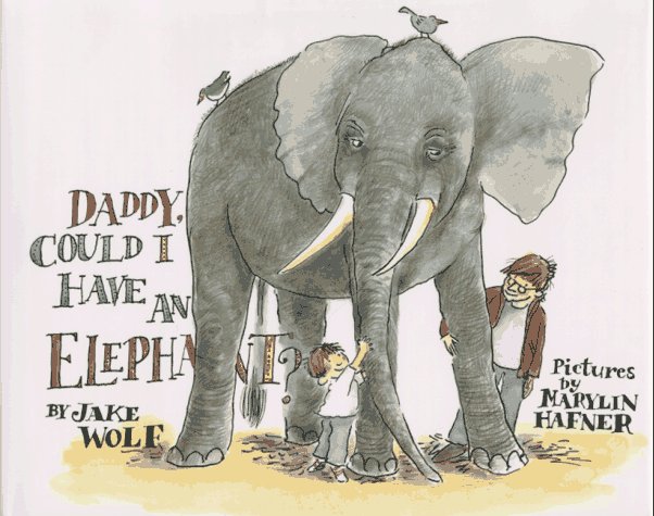 Daddy, Could I Have an Elephant? by Jake Wolf