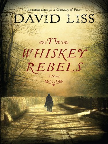 The Whiskey Rebels by David Liss