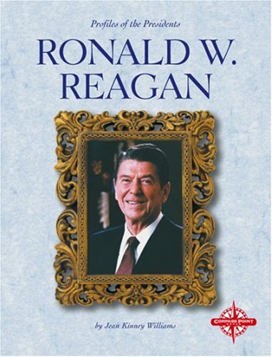 Ronald W. Reagan (Profiles of the Presidents) by Jean Kinney Williams