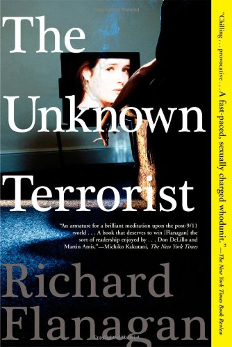 The Unknown Terrorist: A Novel by Richard Flanagan