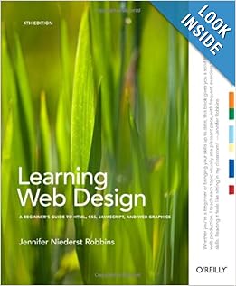 Learning Web Design: A Beginner's Guide to HTML, CSS, JavaScript, and ...