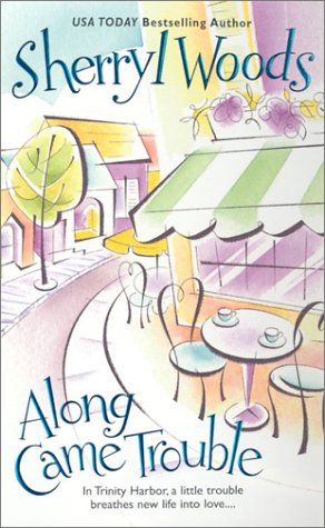 Along Came Trouble by Sherryl Woods