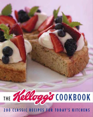 The Kellogg's Cookbook: 200 Classic Recipes for Today's Kitchen by Judith Choate