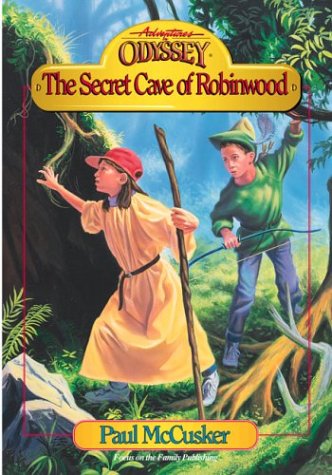 Secret Cave of Robinwood (Adventures in Odyssey Fiction Series #3) by Paul McCusker