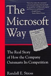 The Microsoft Way: The Real Story of How the Company Outsmarts Its Competition