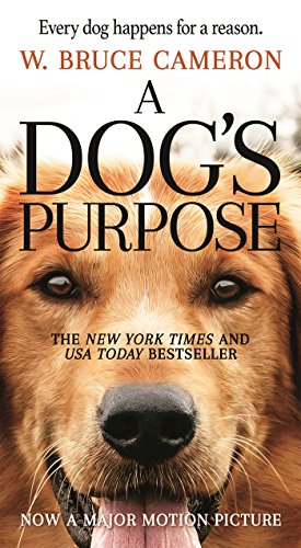 A Dog's Purpose: A Novel for Humans by W  Bruce Cameron