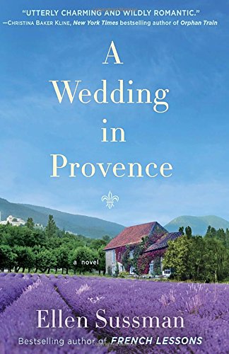 A Wedding in Provence: A Novel by Ellen Sussman
