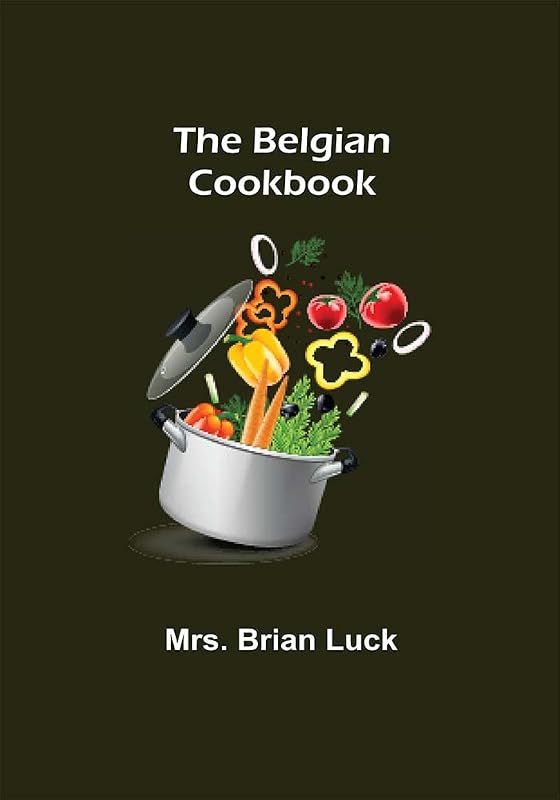 The Belgian Cookbook by Mrs. Brian Luck
