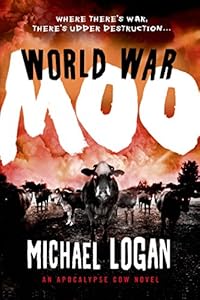 World War Moo: An Apocalypse Cow Novel