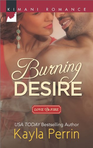 Burning Desire (Love on Fire) by Kayla Perrin