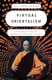 Jane Iwamura, "Virtual Orientalism: Religion and Popular Culture in the U.S." (Oxford UP, 2011)