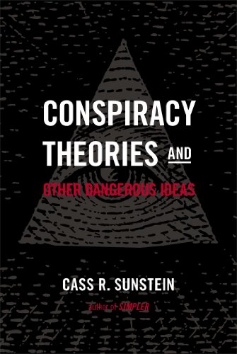 Conspiracy Theories and Other Dangerous Ideas by Cass R. Sunstein