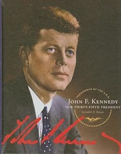 John F. Kennedy: Our Thirty-Fifth President by Judith E. Harper