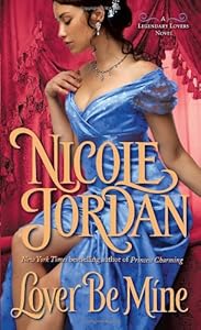 Lover Be Mine: A Legendary Lovers Novel