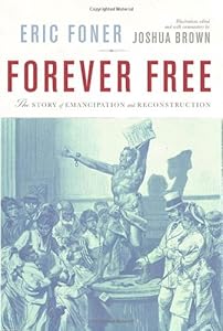 Forever Free: The Story of Emancipation and Reconstruction