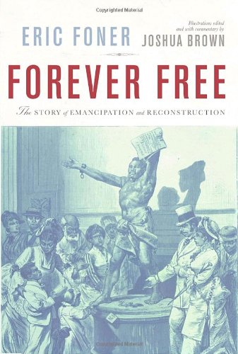 Forever Free: The Story of Emancipation and Reconstruction by Eric Foner