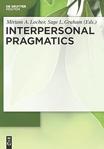 Interpersonal Pragmatics (Handbooks of Pragmatics [HOPS] Book 6)