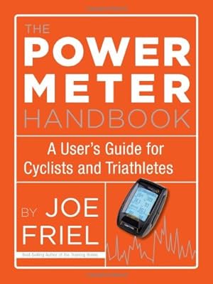 The Power Meter Handbook: A User's Guide for Cyclists and Triathletes