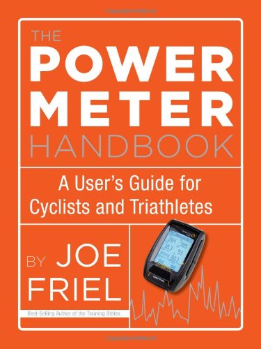 The Power Meter Handbook: A User's Guide for Cyclists and Triathletes by Joe Friel