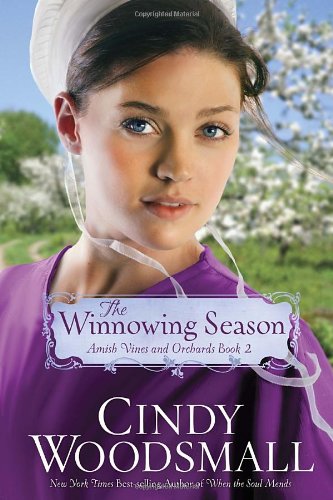The Winnowing Season: Book Two in the Amish Vines and Orchards Series by Cindy Woodsmall