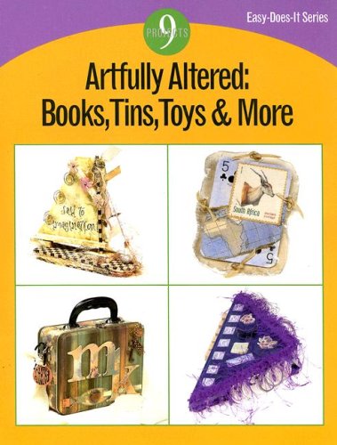 Artfully Altered: Books, Tins, Toys & More (Easy-Does-It Series) by Karin Buckingham