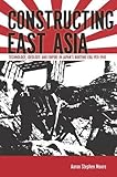 Aaron S. Moore, "Constructing East Asia: Technology, Ideology, and Empire in Japan's Wartime Era, 1931-1945" (Stanford UP, 2013)