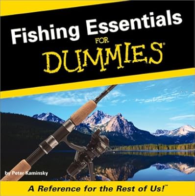 Fishing Essentials for Dummies: A Reference for the Rest of Us!