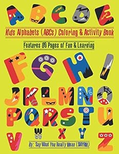 Kids Alphabet (ABCs) Coloring & Activity Book: ABC Activity & Coloring Book, Features 80 Pages Of Fun & Learning