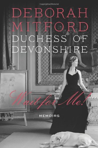 Wait for Me!: Memoirs by Deborah Mitford
