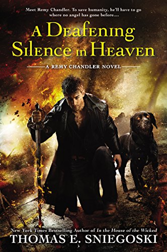 A Deafening Silence In Heaven: A Remy Chandler Novel by Tom Sniegoski
