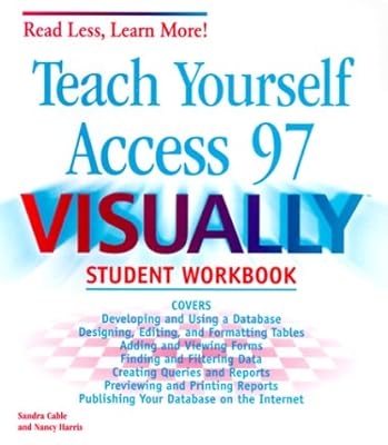Teach Yourself Access 97 Visually (Read Less, Learn More)