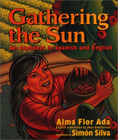Gathering the Sun: An Alphabet In Spanish And English (Spanish Edition) by Alma Flor Ada