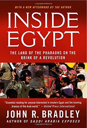 Inside Egypt: The Land of the Pharaohs on the Brink of a Revolution by John R. Bradley