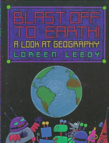 Blast Off to Earth!: A Look at Geography by Loreen Leedy