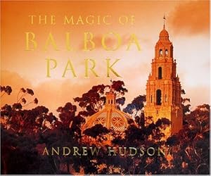The Magic of Balboa Park by Andrew Hudson