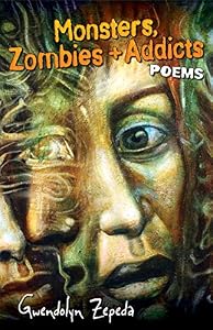 Monsters, Zombies and Addicts: Poems