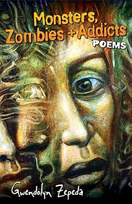 Monsters, Zombies and Addicts: Poems