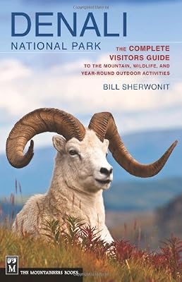 Denali National Park: The Complete Guide to the Mountain, Wildlife, and Year-Round Outdoor Activities