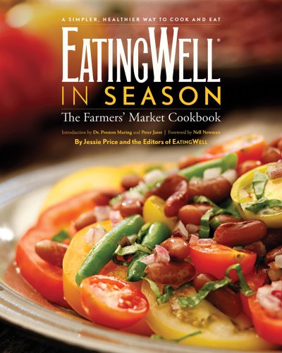 EatingWell in Season: The Farmers' Market Cookbook by Jessie Price